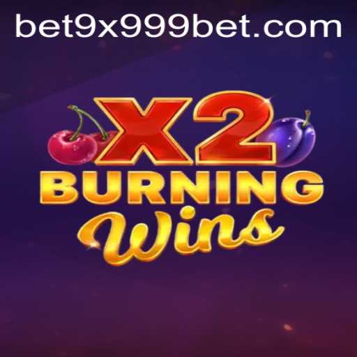 Exploring the Thrills of BurningWinsX2 and the 9x999bet Experience